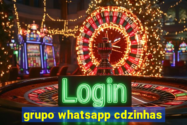 grupo whatsapp cdzinhas